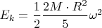 $E_k=\dfrac{1}{2}\dfrac{2M\cdot R^2}{5}{\omega}^2$