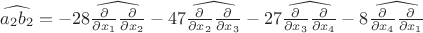 $\widehat {a_2 b_2}=-28\widehat{\frac{\partial}{\partial x_1}\frac{\partial}{\partial x_2}}-47\widehat{\frac{\partial}{\partial x_2}\frac{\partial}{\partial x_3}}-27\widehat{\frac{\partial}{\partial x_3}\frac{\partial}{\partial x_4}}-8\widehat{\frac{\partial}{\partial x_4}\frac{\partial}{\partial x_1}}$