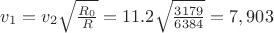 $v_1 = v_2\sqrt{\frac{R_0}{R}} = 11.2\sqrt{\frac{3179}{6384}} = 7,903$