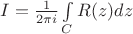 $I = \frac {1}{2\pi i} \int \limits_C R(z)dz$