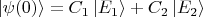 $ \left\lvert \psi (0) \right\rangle = C_1 \left\lvert E_1 \right\rangle + C_2 \left\lvert E_2 \right\rangle $
