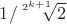 $1/\sqrt[2^{k + 1}] 2$