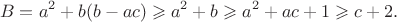 $$
 B=a^2+b(b-ac) \geqslant a^2+b \geqslant a^2+ac+1 \geqslant c+2.
 $$