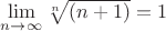 $\lim\limits_{n \to \infty}^{} \sqrt[n]{(n+1)}=1$