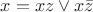 $x= xz \vee x\bar z$