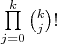 $\prod\limits_{j=0}^k \binom kj !$