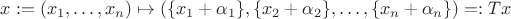 $x:=(x_1,\ldots,x_n)\mapsto (\{x_1+\alpha_1\},\{x_2+\alpha_2\},\ldots,\{x_n+\alpha_n\})=:Tx$