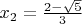$x_2=\frac{2-\sqrt{5}}{3}$