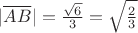 $|\overline {AB}|=\frac{\sqrt 6}{3}=\sqrt{\frac{2}{3}}$
