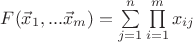 $F(\vec x_1,...\vec x_m)=\sum\limits_{j=1}^n\prod\limits_{i=1}^m x_{ij}$