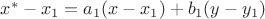 $x^* - x_1 = a_1(x - x_1) + b_1(y - y_1)$