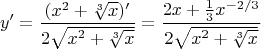 $$
y'=\frac{(x^2+\sqrt[3]{x})'}{2\sqrt{x^2+\sqrt[3]{x}}}=\frac{2x+\frac{1}{3}x^{-2/3}}{2\sqrt{x^2+\sqrt[3]{x}}}
$$