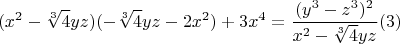 $$(x^2-\sqrt[3]{4} y z)(- \sqrt[3]{4} yz -2x^2)+3x^4 = \frac {(y^3-z^3)^2}{x^2-\sqrt[3]{4} y z}\ren(3)$$