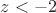$z<-2$