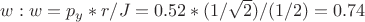 $w: w=p_y*r/J=0.52*(1/\sqrt2)/(1/2)=0.74$