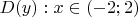 $D(y): x\in(-2;2)$