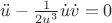 $\ddot{u}-\frac{1}{2u^3}\dot{u}\dot{v} = 0$