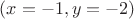 $( x=-1, y=-2 )$