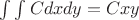 $\int \int C dx dy = Cxy$