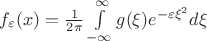 $f_{\varepsilon }(x) = \frac{1}{2\pi}\int \limits_{-\infty}^{\infty} g(\xi)e^{-\varepsilon \xi^2}d \xi $
