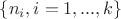$\{n_i,i=1,...,k\}$