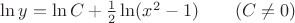 $\ln y=\ln C+\frac 12\ln(x^2-1)\qquad(C\neq 0)$