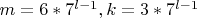 $m=6*7^{l-1}, k=3*7^{l-1}$