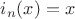 $i_n(x)=x$
