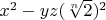 $x^2-yz (\sqrt[n]{2})^2$