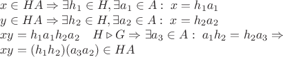 \[
\begin{array}{l}
 x \in HA \Rightarrow \exists h_1  \in H,\exists a_1  \in A:\;x = h_1 a_1  \\ 
 y \in HA \Rightarrow \exists h_2  \in H,\exists a_2  \in A:\;x = h_2 a_2  \\ 
 xy = h_1 a_1 h_2 a_2 \quad H \triangleright G \Rightarrow \exists a_3  \in A:\;a_1 h_2  = h_2 a_3  \Rightarrow  \\ 
 xy = (h_1 h_2 )(a_3 a_2 ) \in HA \\ 
 \end{array}
\]
