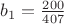 $b_1=\frac{200}{407}$