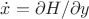 $\dot{x}=\partial H/\partial y$