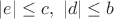 $|e| \le c,\ |d| \le b$