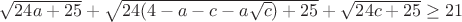 $\sqrt{24a+25}+\sqrt{24(4-a-c-a\sqrt c)+25}+\sqrt{24c+25}\ge21$