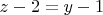 $z - 2 = y-1$
