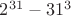 $2^{31}-31^{3}$