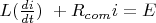 $ L(\frac{di}{dt})\ + R_{com}i = E$