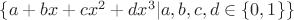 $\{a+bx+cx^2+dx^3 | a, b, c, d \in \{0,1\}\}$