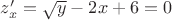 $z'_x=\sqrt{y}-2x+6=0$