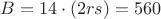 $B=14\cdot(2rs)=560$