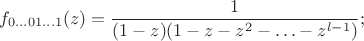 $$f_{0\ldots01\ldots1}(z)=\frac1{(1-z)(1-z-z^2-\ldots-z^{l-1})};$$