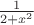 $\frac {1} {2 + x^2}$