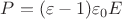 $P=(\varepsilon-1)\varepsilon_0 E$