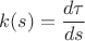 $k(s)=\dfrac{d\tau}{ds}$