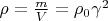 $\rho = \frac{m}{V} =  \rho _0 \gamma ^2$