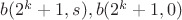$ b(2^k+1,s), b(2^k+1,0)$