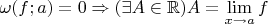 $\omega (f; a) = 0 \Rightarrow (\exists A \in \mathbb{R}) A = \lim\limits_{x\to a} f$