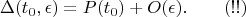 $$\Delta(t_0,\epsilon)=P(t_0)+O(\epsilon).\qquad (!!)$$
