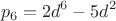 $$p_6 = 2d^6-5d^2$$