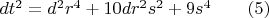 $dt^2=d^2r^4+10dr^2s^2+9s^4\qquad(5)$